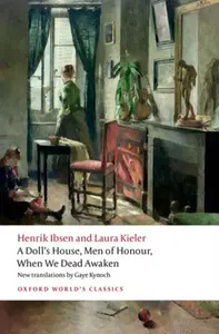 A Doll's House, Men of Honour, When We Dead Awaken - Henrik Ibsen, Laura Kieler