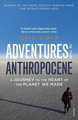 Adventures in the Anthropocene - Gaia Vince