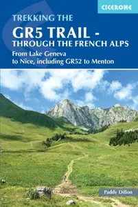 The GR5 Trail - Through the French Alps - Paddy Dillon