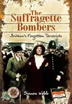 The Suffragette Bombers - Simon Webb