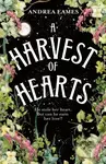 A Harvest of Hearts - Andrea Eames