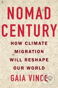 Nomad Century (How Climate Migration Will Reshape Our World)