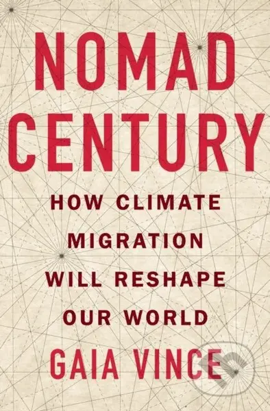 Nomad Century (How Climate Migration Will Reshape Our World)