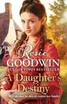 A Daughter's Destiny - Rosie Goodwin