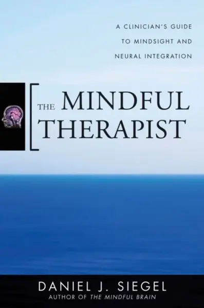 The Mindful Therapist - Daniel J. Siegel