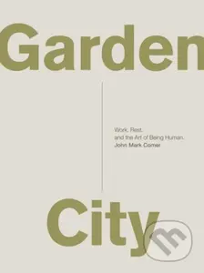 Garden City (Work, Rest, and the Art of Being Human.) - kniha z kategorie Filozofie