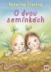 O dvou semínkách - Kateřina Šťastná