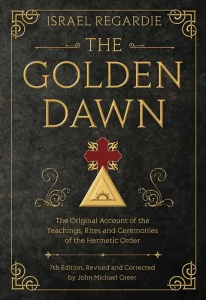 The Golden Dawn - Greer John Michael, Israel Regardie