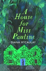 A House for Miss Pauline - Diana McCaulay