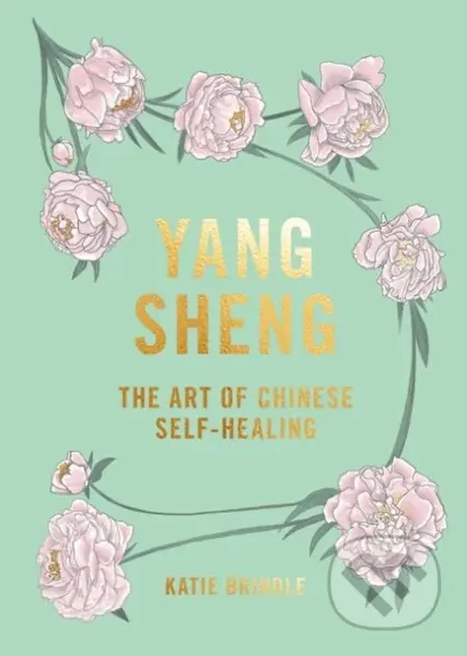 Yang Sheng (The Art of Chinese Self-Healing) - Katie Brindle - kniha z kategorie Zdraví a životní styl