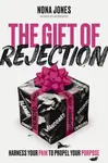 The Gift of Rejection - Nona Jones
