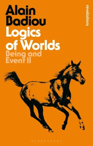 Logics of Worlds - Alain Badiou