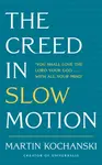 The Creed in Slow Motion - Martin Kochanski
