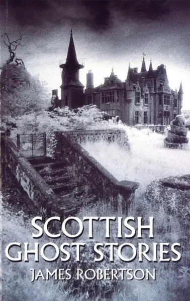 Scottish Ghost Stories - James Robertson