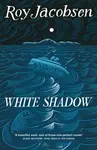 White Shadow - Roy Jacobsen