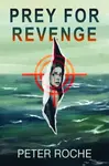 Prey for Revenge - Peter Roche