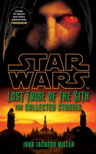 Star Wars Lost Tribe of the Sith: The Collected Stories - Miller John Jackson