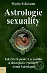 Astrologie sexuality (Jak člověk prožívá sexualitu a lásku podle rozložení domů horoskopu) - kniha z kategorie Vztahy a rodina