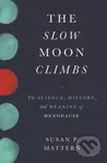 The Slow Moon Climbs (The Science, History, and Meaning of Menopause) - kniha z kategorie Humanitní a společenské vědy