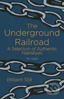 The Underground Railroad (A Selection of Authentic Narratives) - kniha z kategorie Humanitní a společenské vědy