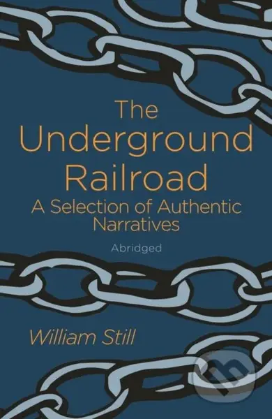 The Underground Railroad (A Selection of Authentic Narratives) - kniha z kategorie Humanitní a společenské vědy