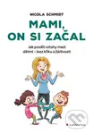 Mami, on si začal - Nicola Schmidt
