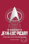 The Autobiography of Jean-Luc Picard - David A. Goodman - kniha z kategorie Společenská beletrie