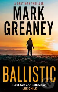 Ballistic - Mark Greaney - kniha z kategorie Thrillery