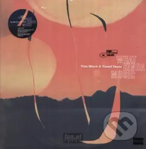 Tom Misch & Yussef Dayes: What Kinda Music - Tom Misch & Yussef Dayes, Tom Misch & Yussef Dayes