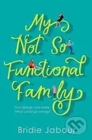 My Not So Functional Family - Jabour Bridie - kniha z kategorie Romantika