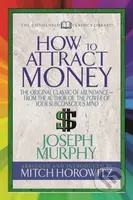 How to Attract Money (Condensed Classics) ("The Original Classic of Abundance-from the Author of The Power of Your Subconscious Mind ") - kniha z…