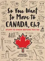 So You Want to Move to Canada, Eh? - Jennifer McCartney