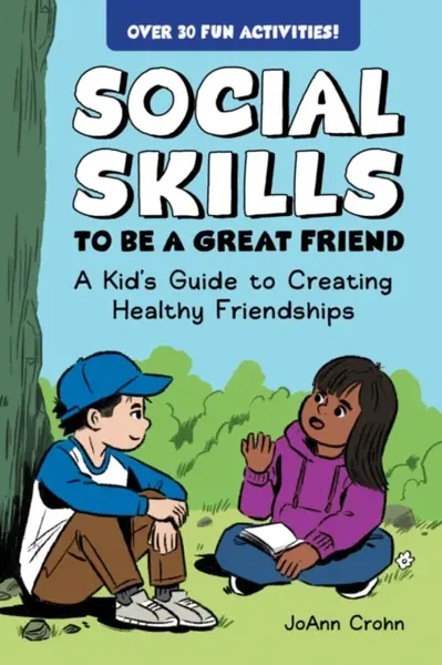 Social Skills to Be a Great Friend - JoAnn Crohn