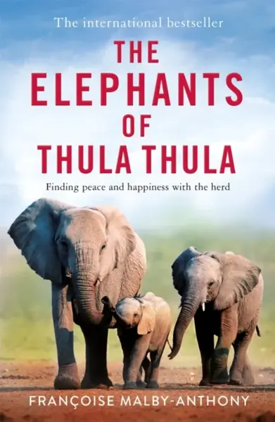 The Elephants of Thula Thula - Francoise Malby-Anthony