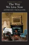 The Way We Live Now - Anthony Trollope