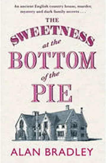 The Sweetness at the Bottom of the Pie - Alan Bradley
