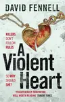A Violent Heart - David Fennell