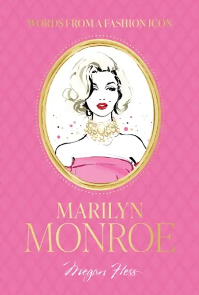Words from a Fashion Icon: Marilyn Monroe - Megan Hess