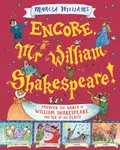 Encore, Mr William Shakespeare! - Marcia Williams