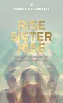 Rise Sister Rise - Rebecca Campbell