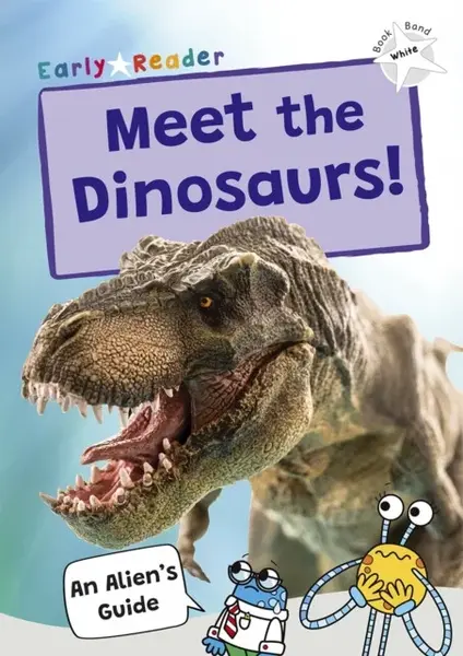 Meet the Dinosaurs! - Maverick Publishing