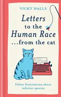 Letters to the Human Raceâ€¦ from the cat - Vicky Halls