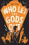 Who Let the Gods Out? - Maz Evans