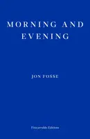 Morning and Evening - Jon Fosse