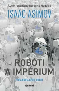 Roboti a impérium - Isaac Asimov