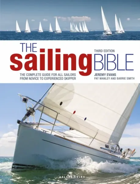 The Sailing Bible 3rd edition - Jeremy Evans, Barrie Smith, Pat Manley