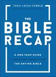 The Bible Recap â€“ A Oneâ€“Year Guide to Reading and Understanding the Entire Bible - Taraâ€“leigh Cobble
