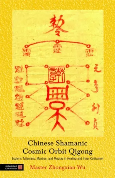 Chinese Shamanic Cosmic Orbit Qigong - Zhongxian Wu