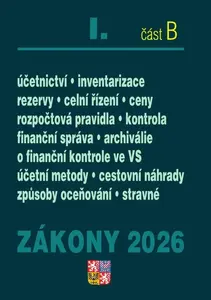 Zákony I/B 2026 Účetní zákony - Účetnictví, o cenách, platební styk, oceňování majetku, archivnictví a spisová služba, celní zákon, o finanční správě 