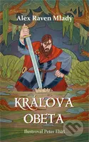 Kráľova obeta - Peter Eliáš (ilustrátor), Alex Raven Mladý - kniha z kategorie Sci-fi a fantasy